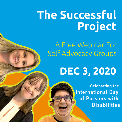 the successful project: a free webinar for self advocacy groups on Dec 3, 3030 to celebrate the international day of persons with disabilities