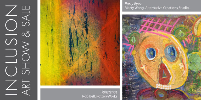 Inclusion art show and sale. Two art pieces are shown. both are abstract. Text reads: Xinstence, Rob Bell. PotteryWorks. Party Eyes, Marty Wong, Alternative Creations Studio.
