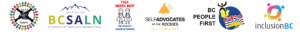 Logos of speak up self advocates society, BC self advocate leadership network society, talk north west, self advocates of the rockies, bc people first, and inclusion bc